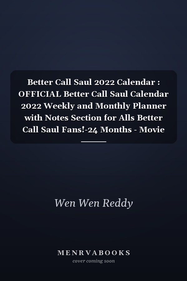 Better Call Saul 2022 Calendar : OFFICIAL Better Call Saul Calendar 2022 Weekly and Monthly Planner with Notes Section for Alls Better Call Saul Fans!-24 Months - Movie Tv Series Films Calendar. 2