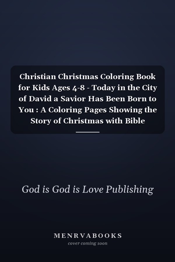 Christian Christmas Coloring Book for Kids Ages 4-8 - Today in the City of David a Savior Has Been Born to You : A Coloring Pages Showing the Story of Christmas with Bible Verses