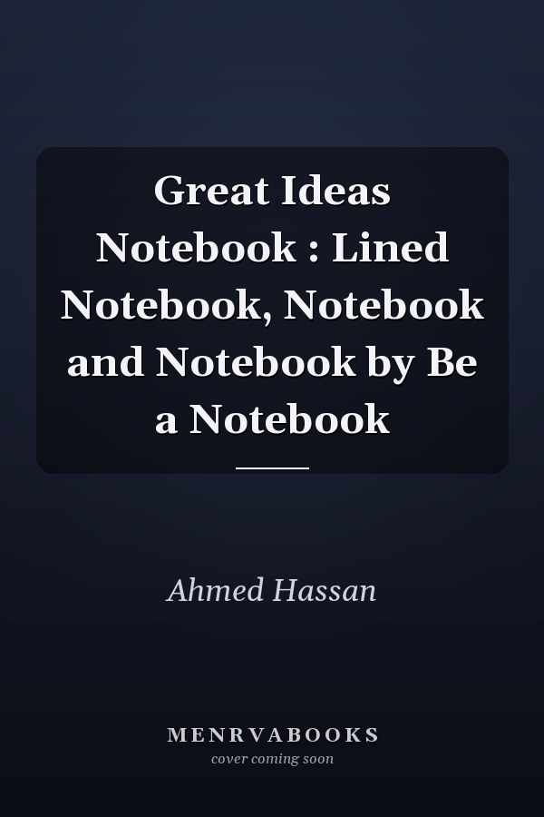 Great Ideas Notebook : Lined Notebook, Notebook and Notebook by Be a Notebook