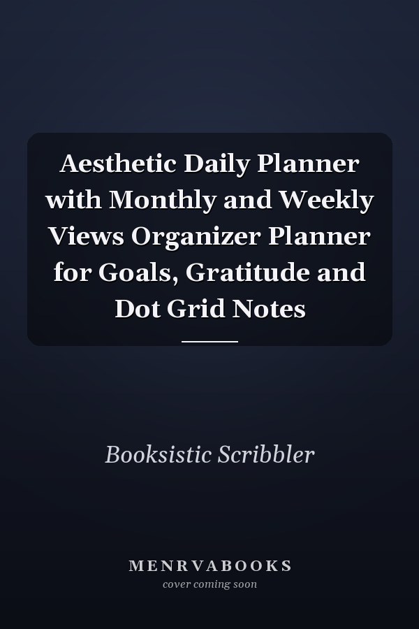 Aesthetic Daily Planner with Monthly and Weekly Views Organizer Planner for Goals, Gratitude and Dot Grid Notes