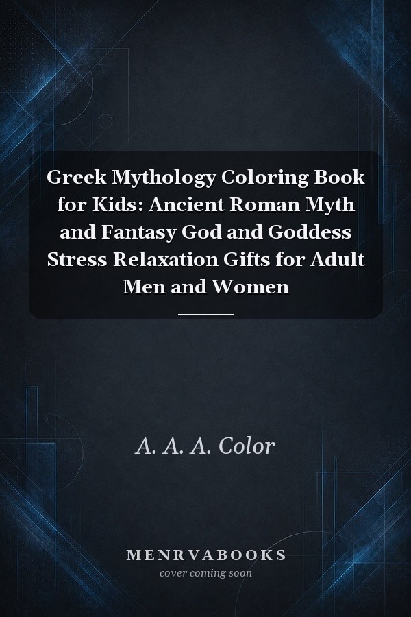 Greek Mythology Coloring Book for Kids: Ancient Roman Myth and Fantasy God and Goddess Stress Relaxation Gifts for Adult Men and Women