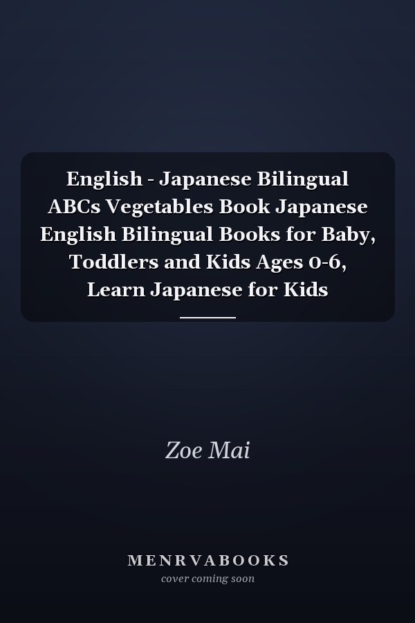 English - Japanese Bilingual ABCs Vegetables Book Japanese English Bilingual Books for Baby, Toddlers and Kids Ages 0-6, Learn Japanese for Kids