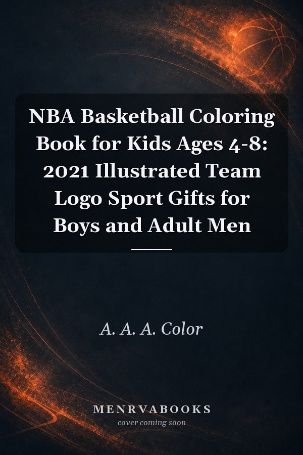 NBA Basketball Coloring Book for Kids Ages 4-8: 2021 Illustrated Team Logo Sport Gifts for Boys and Adult Men