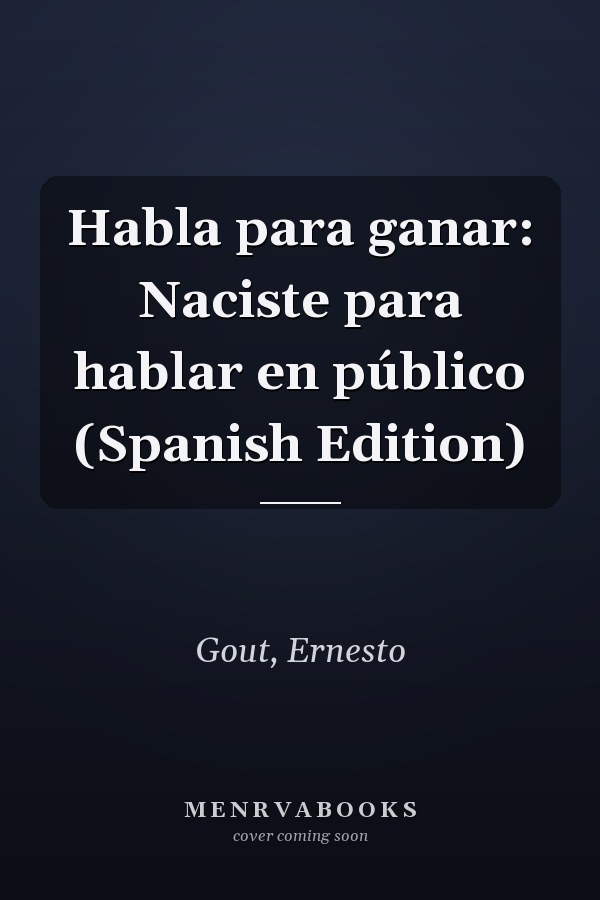 Habla para ganar: Naciste para hablar en público (Spanish Edition)