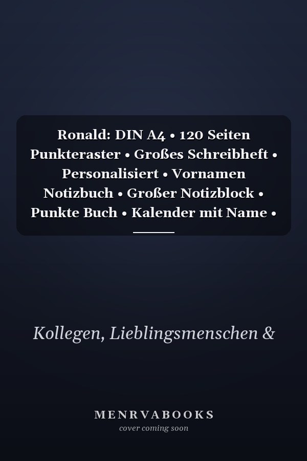 Ronald: DIN A4 • 120 Seiten Punkteraster • Großes Schreibheft • Personalisiert • Vornamen Notizbuch • Großer Notizblock • Punkte Buch • Kalender mit Name • Kollegenbuch (German Edition)