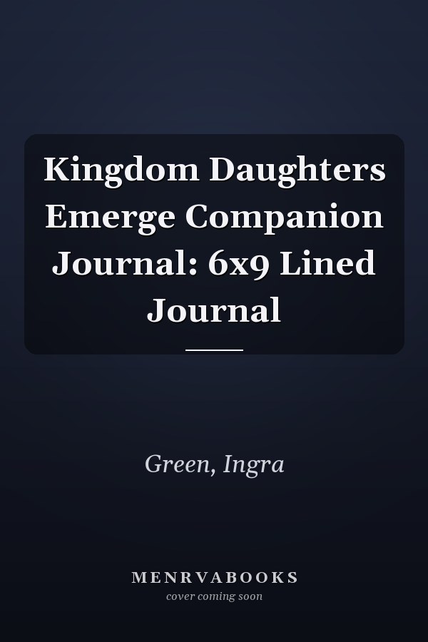 Kingdom Daughters Emerge Companion Journal: 6x9 Lined Journal
