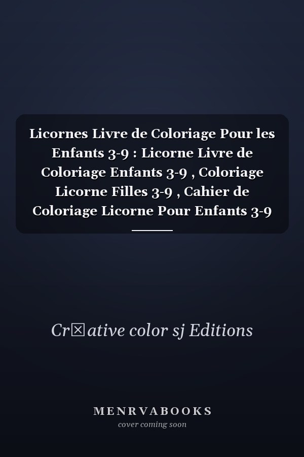 Licornes Livre de Coloriage Pour les Enfants 3-9 : Licorne Livre de Coloriage Enfants 3-9 , Coloriage Licorne Filles 3-9 , Cahier de Coloriage Licorne Pour Enfants 3-9 ,licorne Livre de Coloriage Garons 3-9