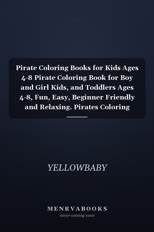 Pirate Coloring Books for Kids Ages 4-8 Pirate Coloring Book for Boy and Girl Kids, and Toddlers Ages 4-8, Fun, Easy, Beginner Friendly and Relaxing. Pirates Coloring Pages about Pirates, Ships, Treasure, Caribbean