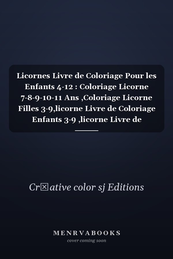 Licornes Livre de Coloriage Pour les Enfants 4-12 : Coloriage Licorne 7-8-9-10-11 Ans ,Coloriage Licorne Filles 3-9,licorne Livre de Coloriage Enfants 3-9 ,licorne Livre de Coloriage Garons 3-9 ,Cahier de Coloriage Licorne Pour Enfants 3-9