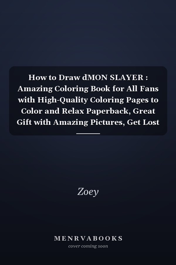 How to Draw dMON SLAYER : Amazing Coloring Book for All Fans with High-Quality Coloring Pages to Color and Relax Paperback, Great Gift with Amazing Pictures, Get Lost in Hours with Stunning Images