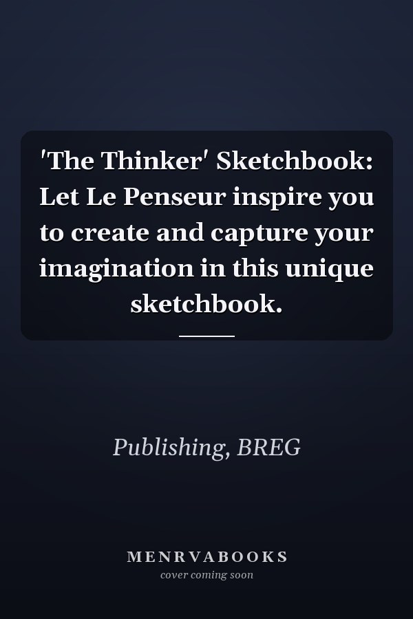 'The Thinker' Sketchbook: Let Le Penseur inspire you to create and capture your imagination in this unique sketchbook.