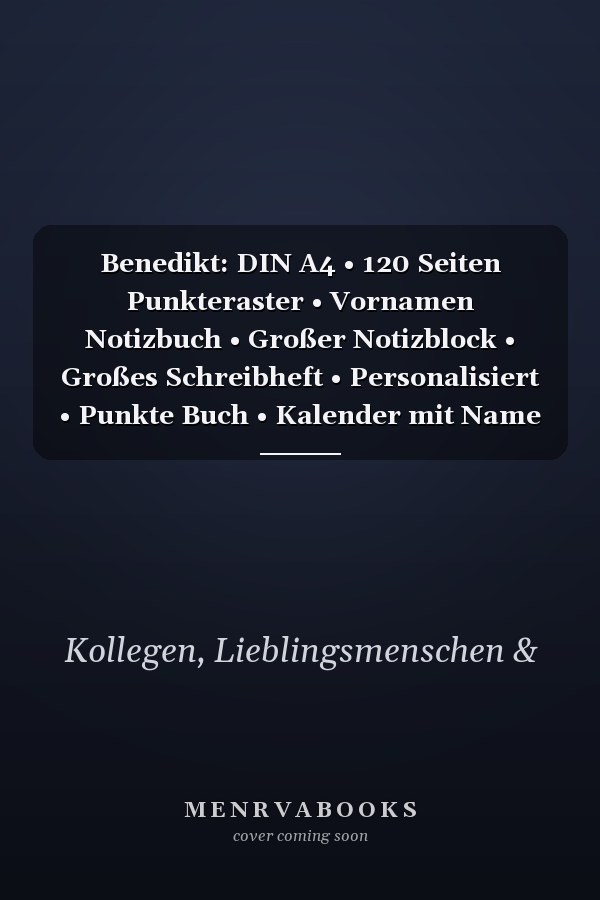 Benedikt: DIN A4 • 120 Seiten Punkteraster • Vornamen Notizbuch • Großer Notizblock • Großes Schreibheft • Personalisiert • Punkte Buch • Kalender mit Name • Kollegenbuch (German Edition)