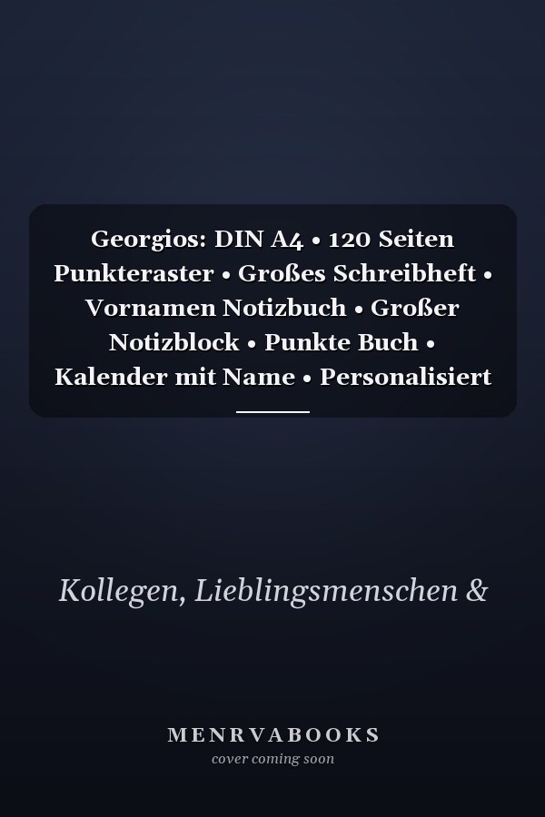 Georgios: DIN A4 • 120 Seiten Punkteraster • Großes Schreibheft • Vornamen Notizbuch • Großer Notizblock • Punkte Buch • Kalender mit Name • Personalisiert • Kollegenbuch (German Edition)