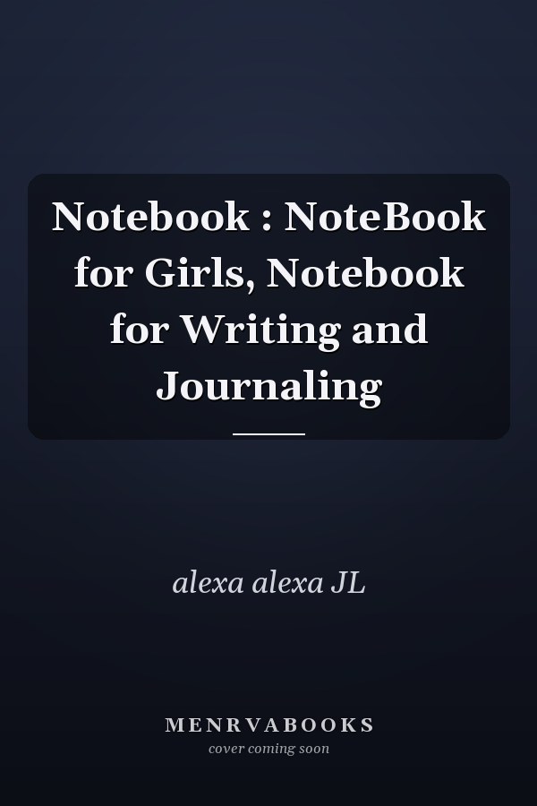 Notebook : NoteBook for Girls, Notebook for Writing and Journaling
