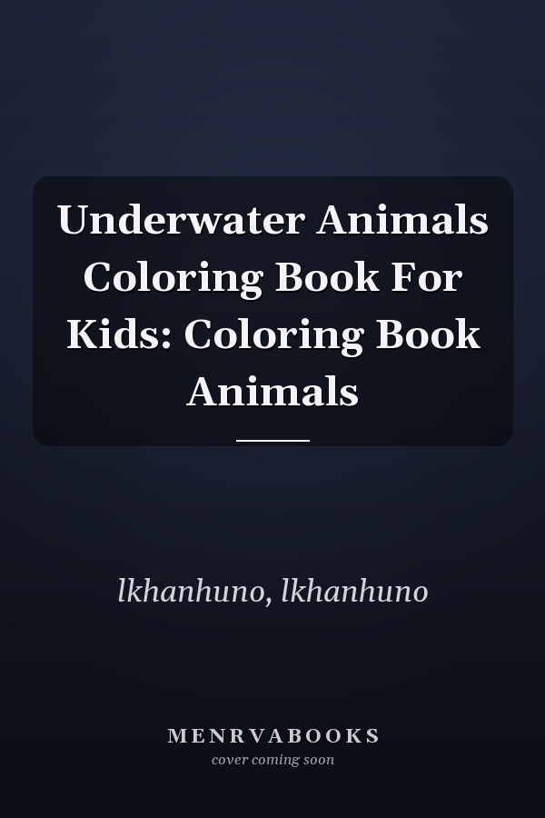 Underwater Animals Coloring Book For Kids: Coloring Book Animals