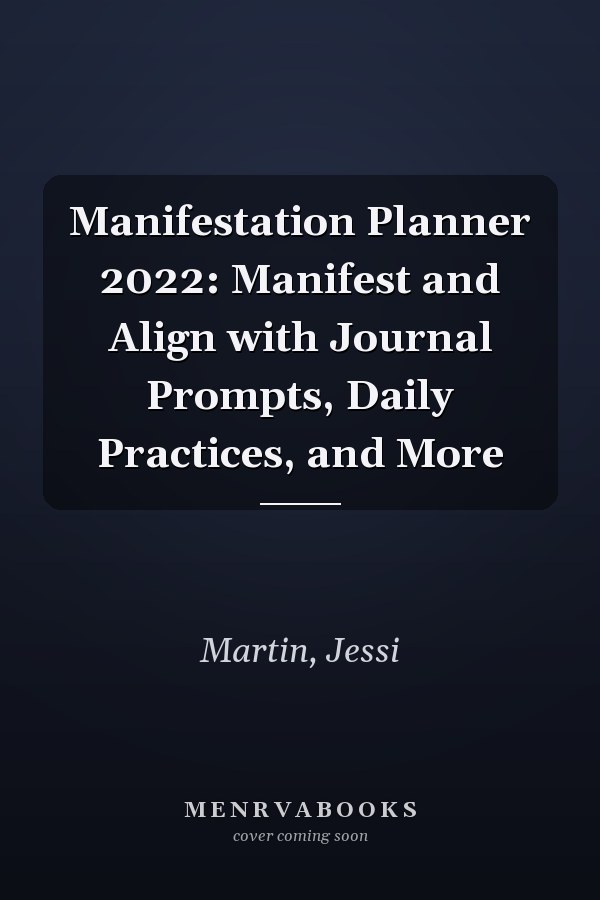 Manifestation Planner 2022: Manifest and Align with Journal Prompts, Daily Practices, and More