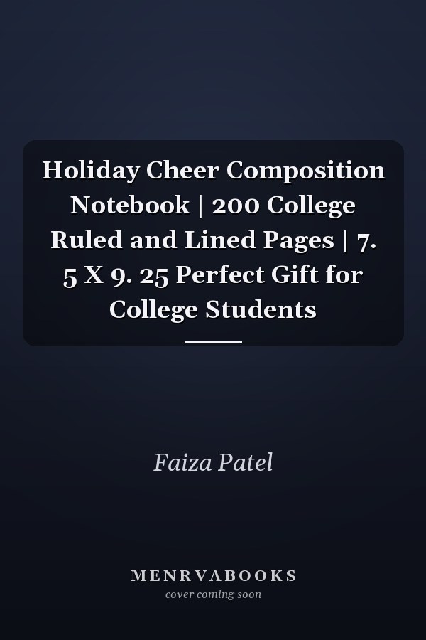 Holiday Cheer Composition Notebook | 200 College Ruled and Lined Pages | 7. 5 X 9. 25 Perfect Gift for College Students