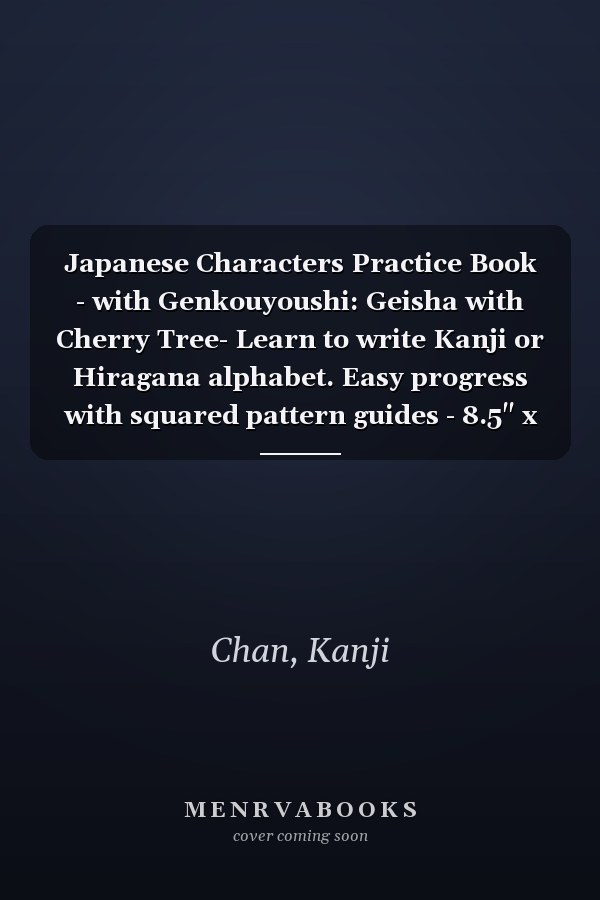 Japanese Characters Practice Book - with Genkouyoushi: Geisha with Cherry Tree- Learn to write Kanji or Hiragana alphabet. Easy progress with squared pattern guides - 8.5" x 11" - 100 Pages