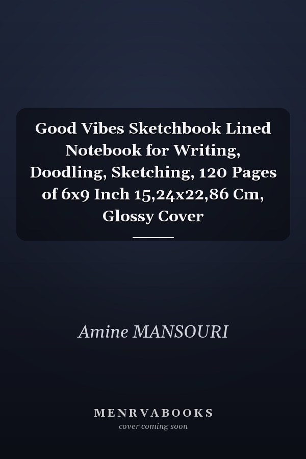 Good Vibes Sketchbook Lined Notebook for Writing, Doodling, Sketching, 120 Pages of 6x9 Inch 15,24x22,86 Cm, Glossy Cover