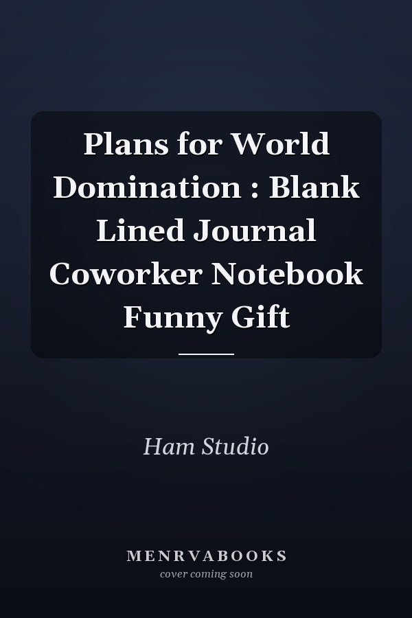 Plans for World Domination : Blank Lined Journal Coworker Notebook Funny Gift