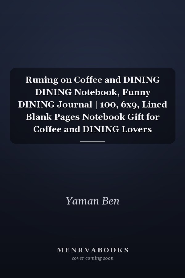 Runing on Coffee and DINING DINING Notebook, Funny DINING Journal | 100, 6x9, Lined Blank Pages Notebook Gift for Coffee and DINING Lovers