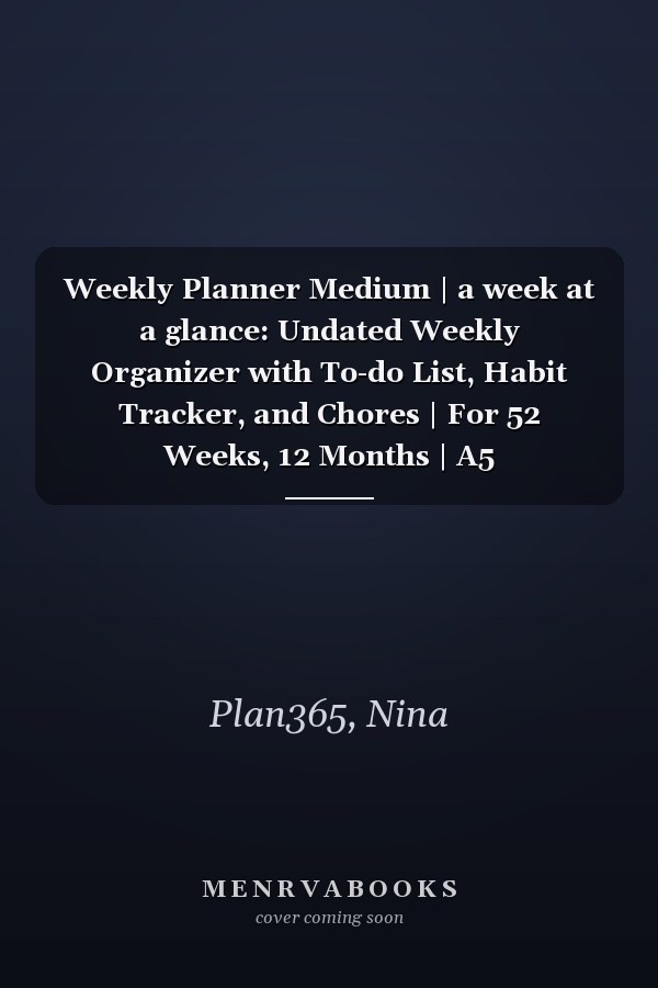Weekly Planner Medium | a week at a glance: Undated Weekly Organizer with To-do List, Habit Tracker, and Chores | For 52 Weeks, 12 Months | A5 5.75x8.25(inches ) | Soft Purple Cover