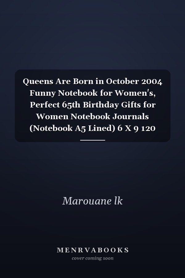 Queens Are Born in October 2004 Funny Notebook for Women's, Perfect 65th Birthday Gifts for Women Notebook Journals (Notebook A5 Lined) 6 X 9 120 Pages