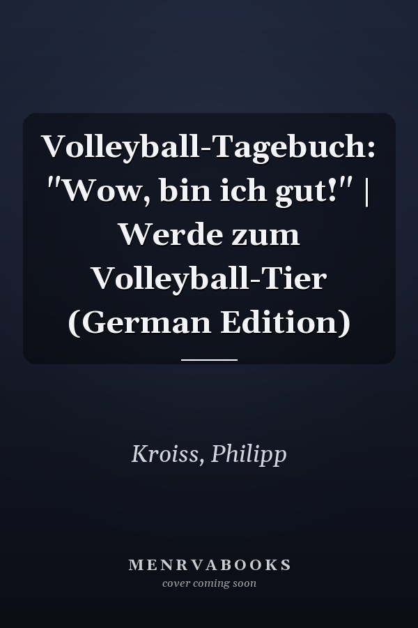 Volleyball-Tagebuch: "Wow, bin ich gut!" | Werde zum Volleyball-Tier (German Edition)
