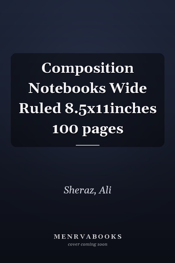 Composition Notebooks Wide Ruled 8.5x11inches 100 pages