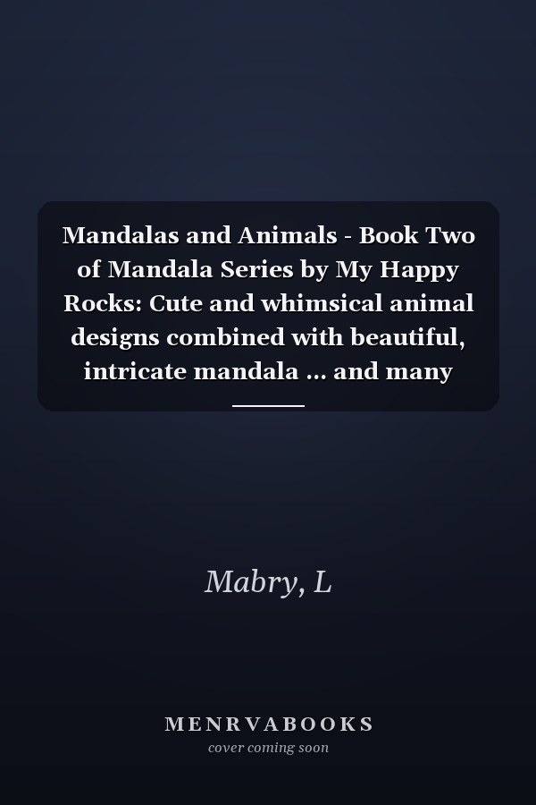 Mandalas and Animals - Book Two of Mandala Series by My Happy Rocks: Cute and whimsical animal designs combined with beautiful, intricate mandala ... and many more! (Mandala Coloring Books)