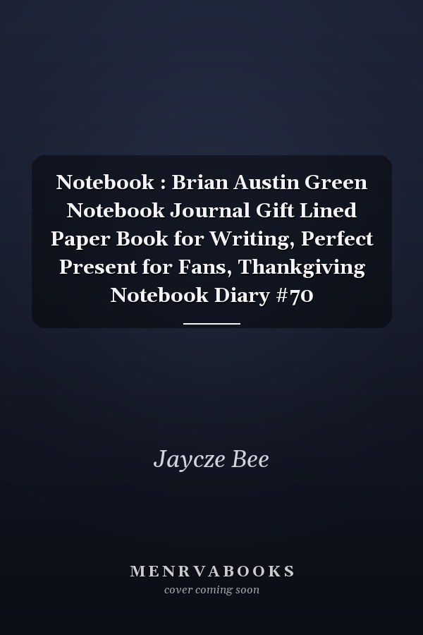 Notebook : Brian Austin Green Notebook Journal Gift Lined Paper Book for Writing, Perfect Present for Fans, Thankgiving Notebook Diary #70