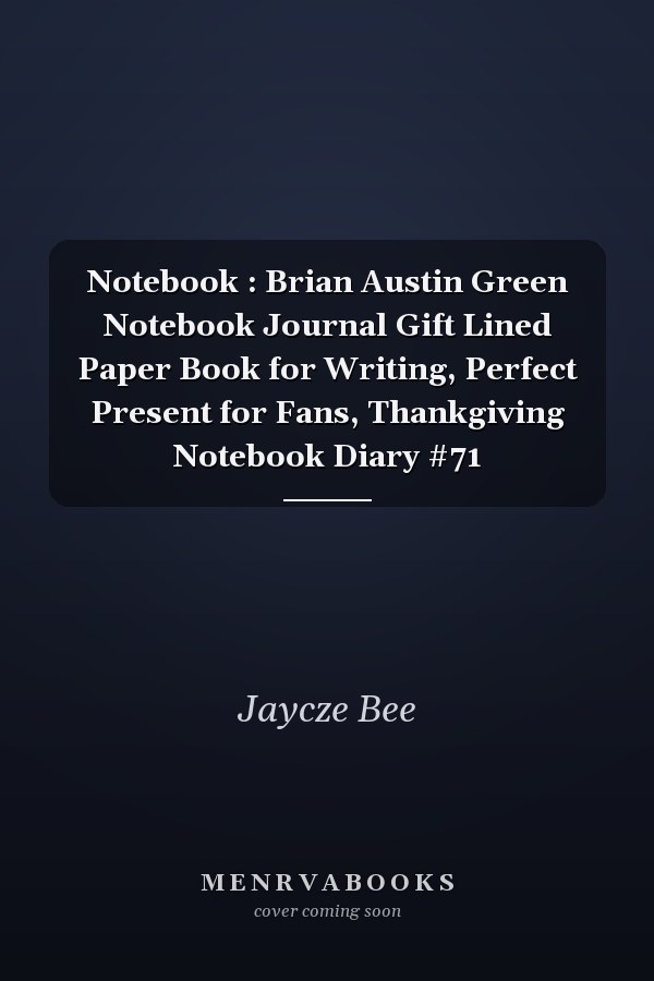 Notebook : Brian Austin Green Notebook Journal Gift Lined Paper Book for Writing, Perfect Present for Fans, Thankgiving Notebook Diary #71