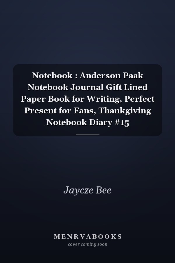 Notebook : Anderson Paak Notebook Journal Gift Lined Paper Book for Writing, Perfect Present for Fans, Thankgiving Notebook Diary #15