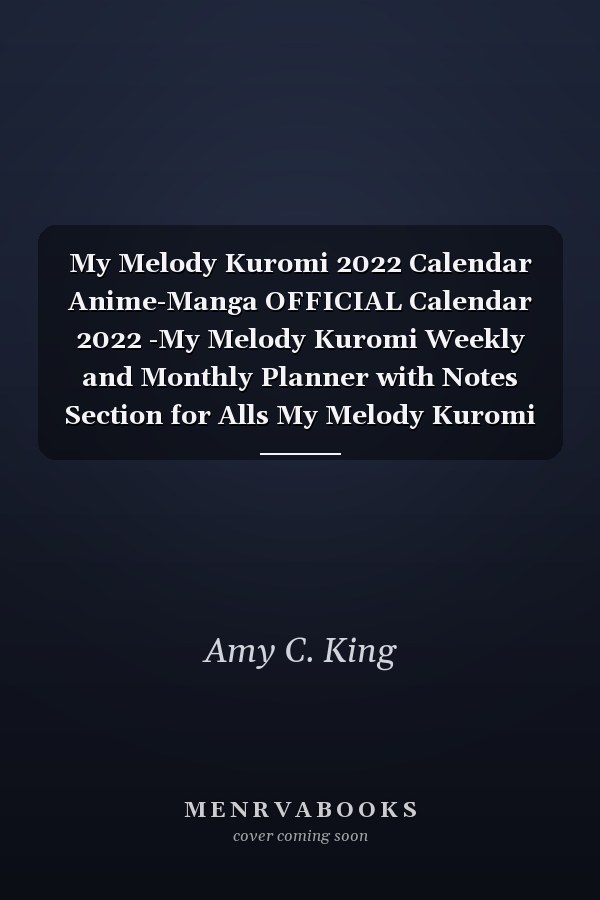 My Melody Kuromi 2022 Calendar Anime-Manga OFFICIAL Calendar 2022 -My Melody Kuromi Weekly and Monthly Planner with Notes Section for Alls My Melody Kuromi Fans!-24 Months - Kalendar Calendario Calendrier. 26