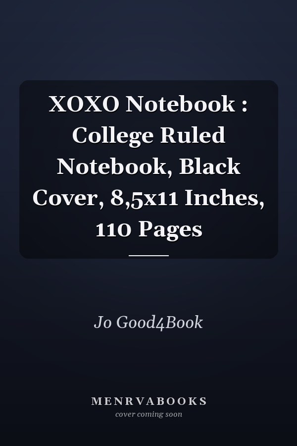 XOXO Notebook : College Ruled Notebook, Black Cover, 8,5x11 Inches, 110 Pages