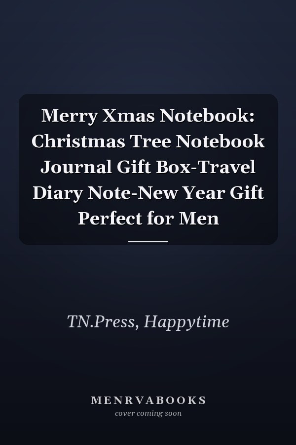 Merry Xmas Notebook: Christmas Tree Notebook Journal Gift Box-Travel Diary Note-New Year Gift Perfect for Men