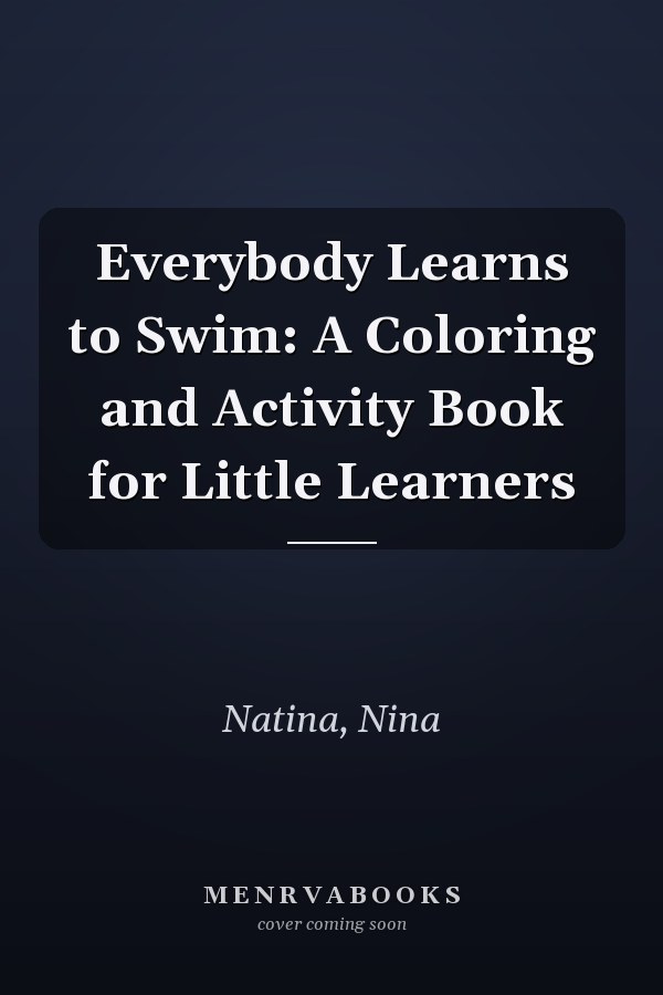 Everybody Learns to Swim: A Coloring and Activity Book for Little Learners