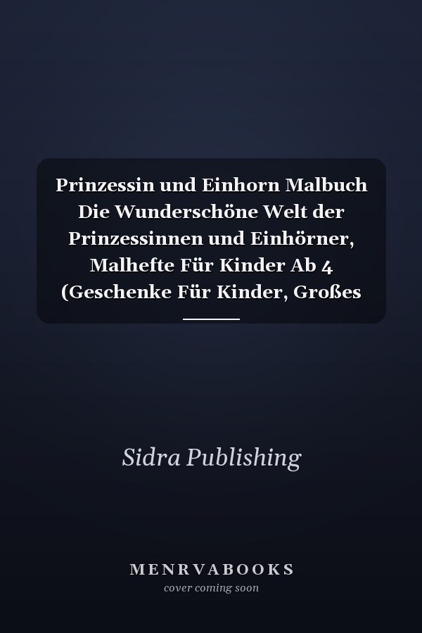 Prinzessin und Einhorn Malbuch Die Wunderschöne Welt der Prinzessinnen und Einhörner, Malhefte Für Kinder Ab 4 (Geschenke Für Kinder, Großes Format)
