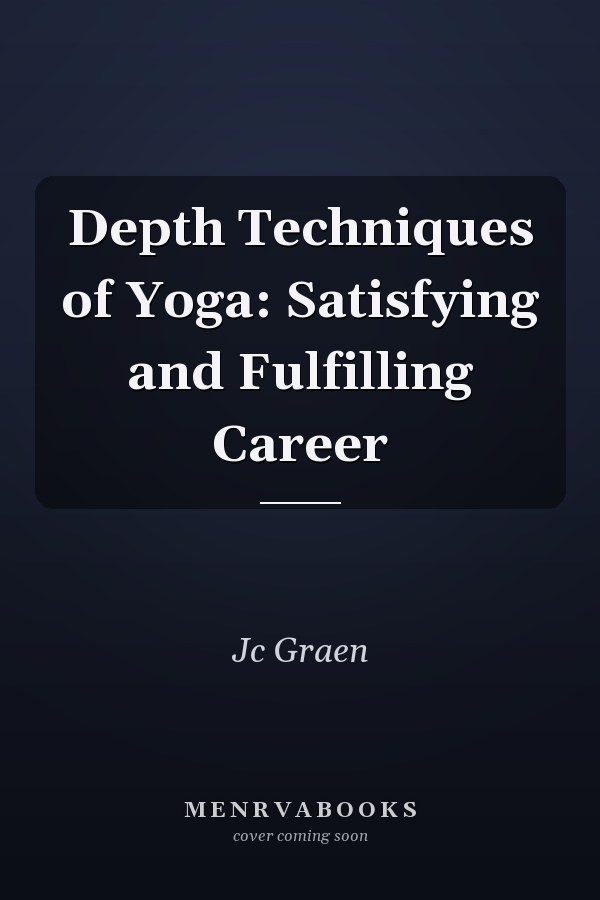 Depth Techniques of Yoga: Satisfying and Fulfilling Career