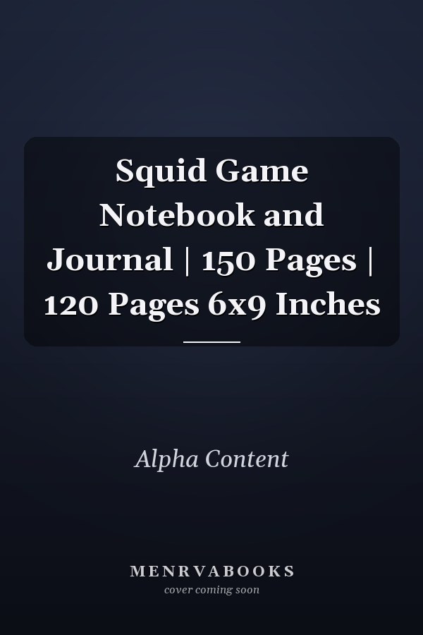 Squid Game Notebook and Journal | 150 Pages | 120 Pages 6x9 Inches