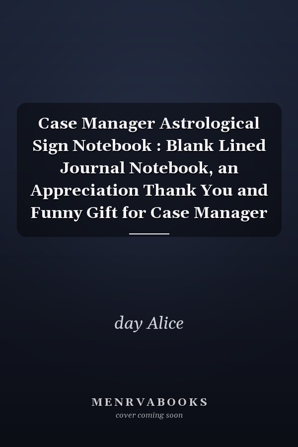 Case Manager Astrological Sign Notebook : Blank Lined Journal Notebook, an Appreciation Thank You and Funny Gift for Case Manager