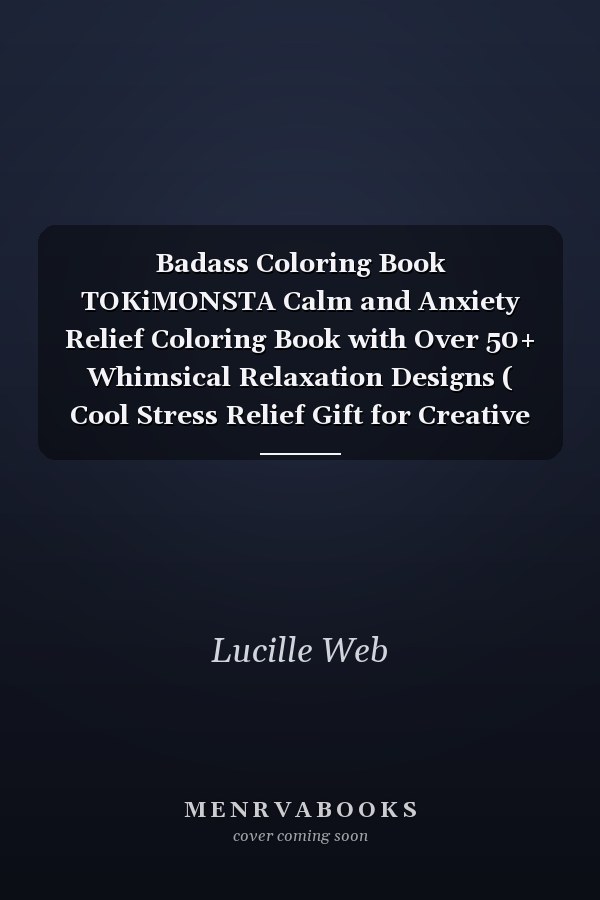 Badass Coloring Book TOKiMONSTA Calm and Anxiety Relief Coloring Book with Over 50+ Whimsical Relaxation Designs ( Cool Stress Relief Gift for Creative People, Last Updated In 2022 )