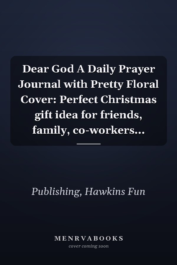 Dear God A Daily Prayer Journal with Pretty Floral Cover: Perfect Christmas gift idea for friends, family, co-workers...