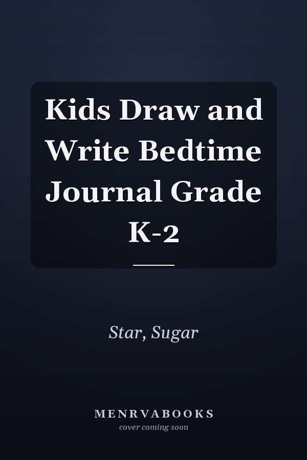 Kids Draw and Write Bedtime Journal Grade K-2