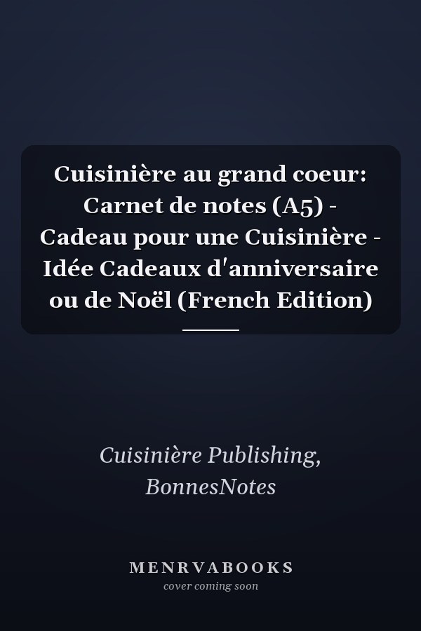 Cuisinière au grand coeur: Carnet de notes (A5) - Cadeau pour une Cuisinière - Idée Cadeaux d'anniversaire ou de Noël (French Edition)