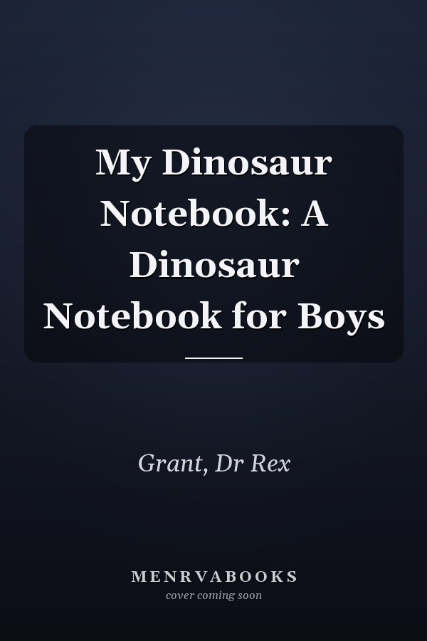 My Dinosaur Notebook: A Dinosaur Notebook for Boys