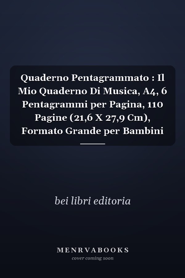 Quaderno Pentagrammato : Il Mio Quaderno Di Musica, A4, 6 Pentagrammi per Pagina, 110 Pagine (21,6 X 27,9 Cm), Formato Grande per Bambini
