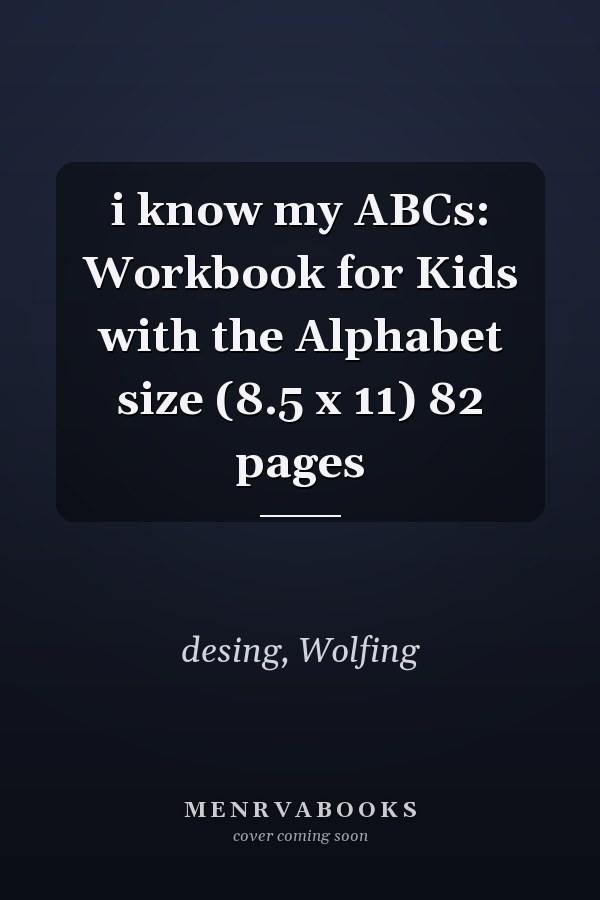i know my ABCs: Workbook for Kids with the Alphabet size (8.5 x 11) 82 pages