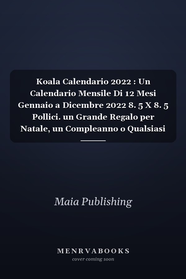 Koala Calendario 2022 : Un Calendario Mensile Di 12 Mesi Gennaio a Dicembre 2022 8. 5 X 8. 5 Pollici. un Grande Regalo per Natale, un Compleanno o Qualsiasi Altra Occasione Speciale