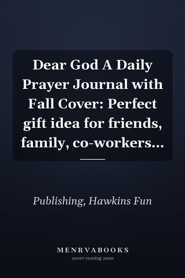 Dear God A Daily Prayer Journal with Fall Cover: Perfect gift idea for friends, family, co-workers...